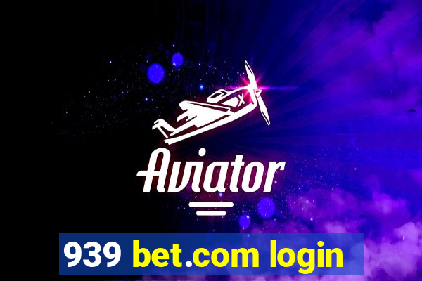 939 bet.com login